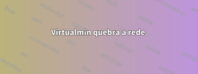 Virtualmin quebra a rede