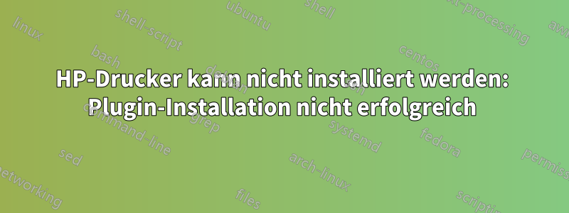 HP-Drucker kann nicht installiert werden: Plugin-Installation nicht erfolgreich