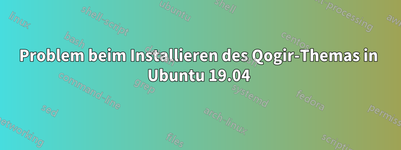 Problem beim Installieren des Qogir-Themas in Ubuntu 19.04