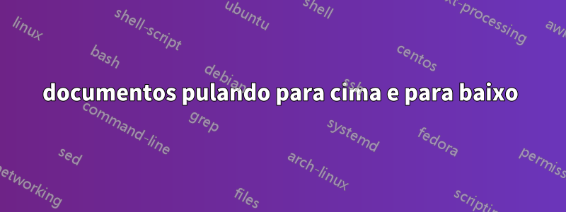 documentos pulando para cima e para baixo