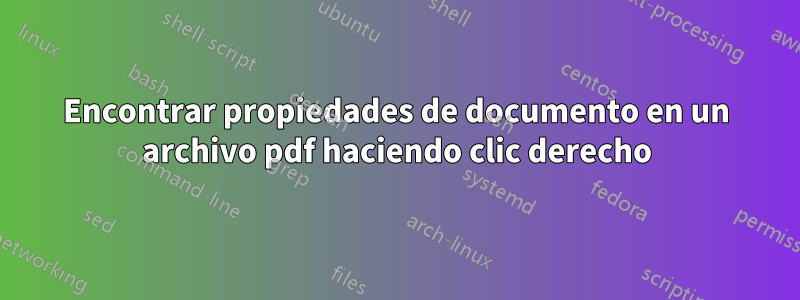 Encontrar propiedades de documento en un archivo pdf haciendo clic derecho