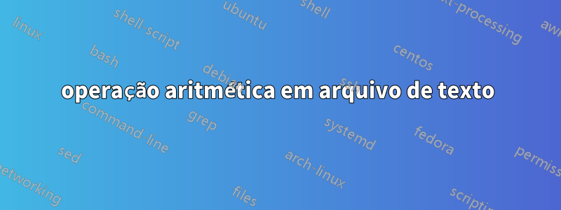 operação aritmética em arquivo de texto