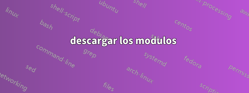 descargar los modulos