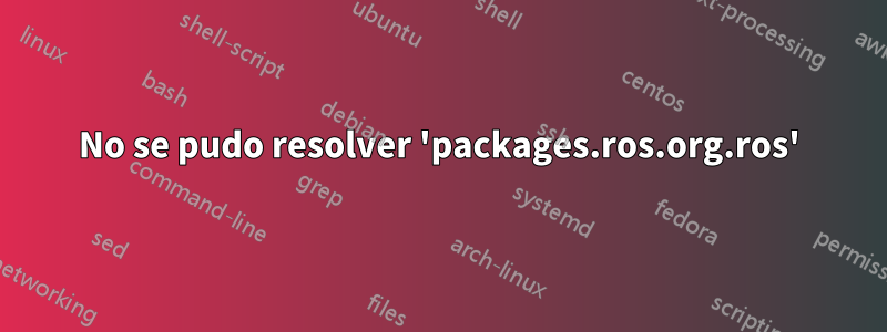 No se pudo resolver 'packages.ros.org.ros'