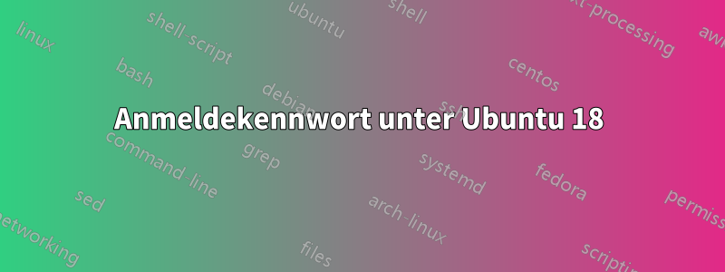 Anmeldekennwort unter Ubuntu 18