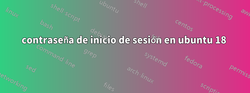 contraseña de inicio de sesión en ubuntu 18