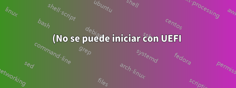 (No se puede iniciar con UEFI) No se puede iniciar la ventana después de instalar Linux