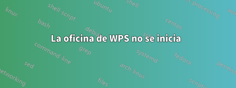 La oficina de WPS no se inicia 