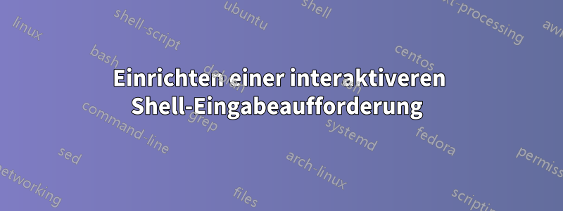 Einrichten einer interaktiveren Shell-Eingabeaufforderung 