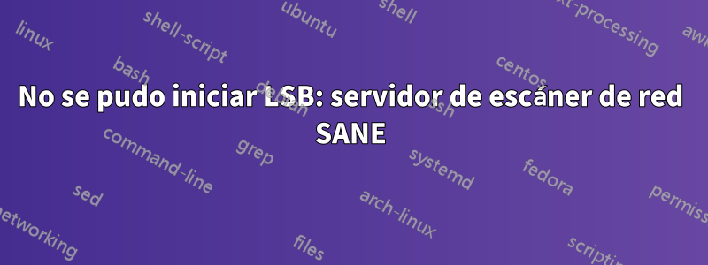 No se pudo iniciar LSB: servidor de escáner de red SANE