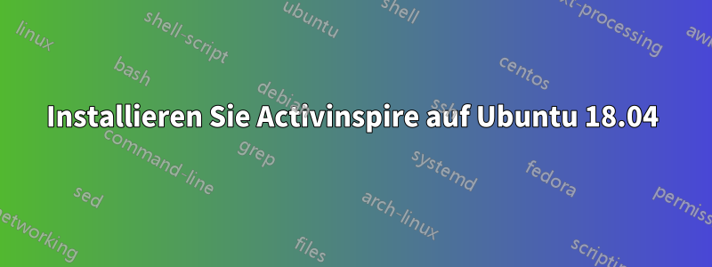 Installieren Sie Activinspire auf Ubuntu 18.04