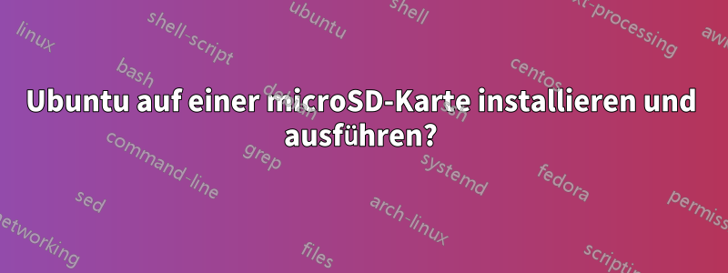 Ubuntu auf einer microSD-Karte installieren und ausführen?