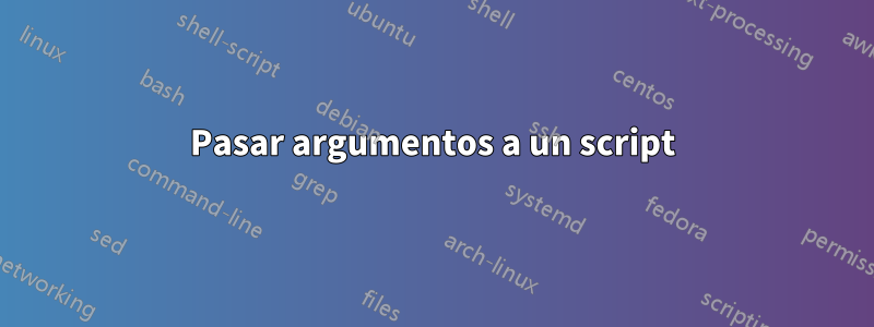 Pasar argumentos a un script