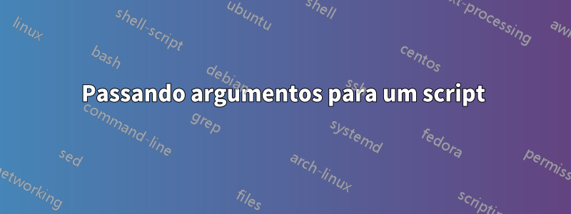 Passando argumentos para um script