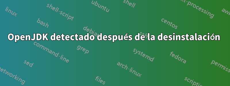 OpenJDK detectado después de la desinstalación