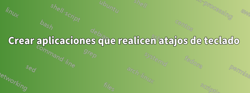 Crear aplicaciones que realicen atajos de teclado