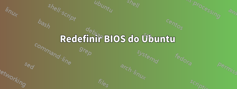 Redefinir BIOS do Ubuntu