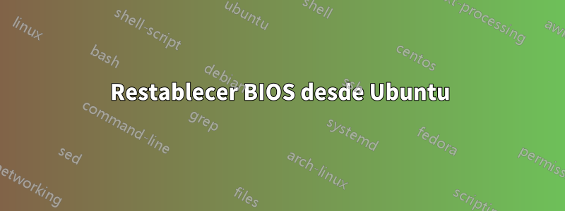 Restablecer BIOS desde Ubuntu