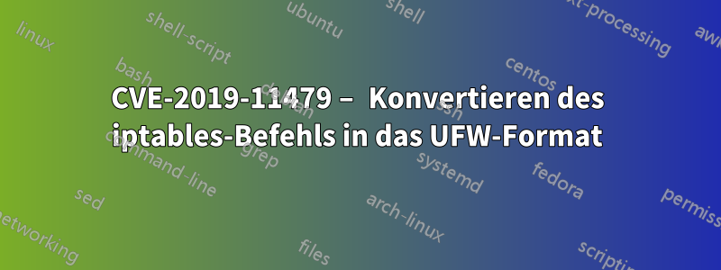 CVE-2019-11479 – Konvertieren des iptables-Befehls in das UFW-Format