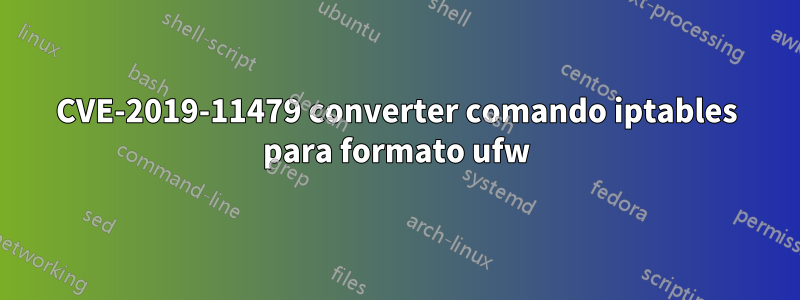 CVE-2019-11479 converter comando iptables para formato ufw