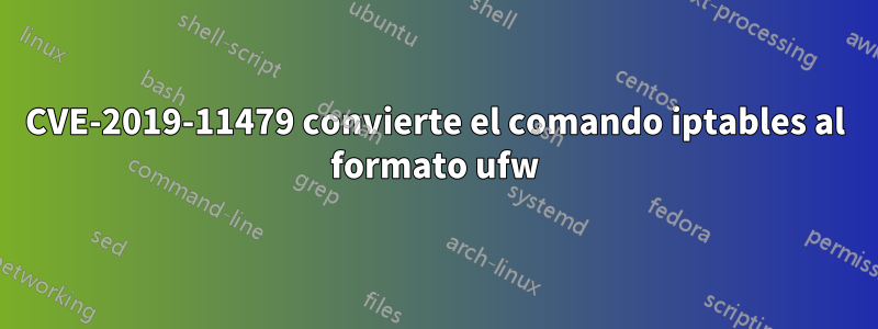 CVE-2019-11479 convierte el comando iptables al formato ufw