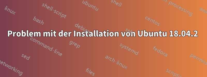 Problem mit der Installation von Ubuntu 18.04.2