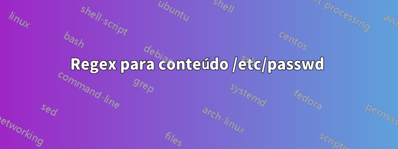 Regex para conteúdo /etc/passwd