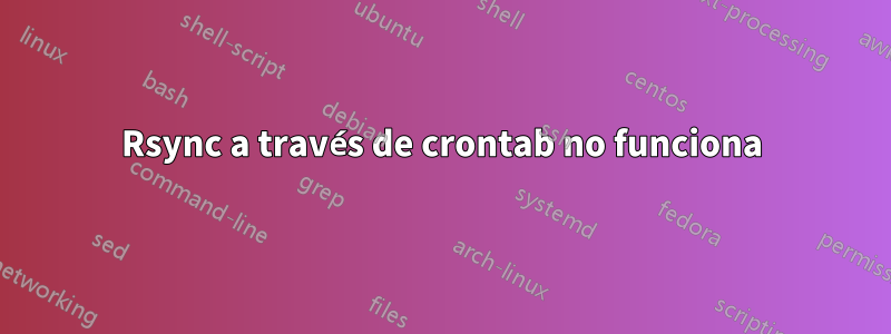 Rsync a través de crontab no funciona
