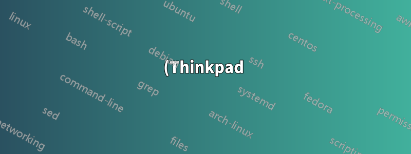 (Thinkpad) Problem mit flackerndem Touchpad
