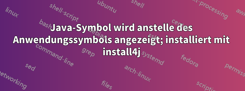 Java-Symbol wird anstelle des Anwendungssymbols angezeigt; installiert mit install4j