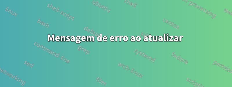 Mensagem de erro ao atualizar