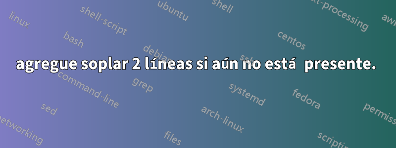 agregue soplar 2 líneas si aún no está presente.