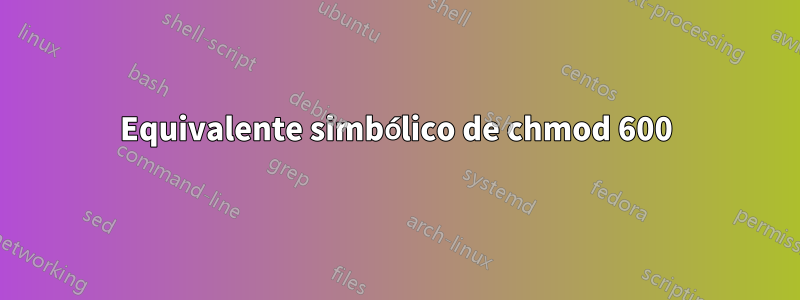 Equivalente simbólico de chmod 600