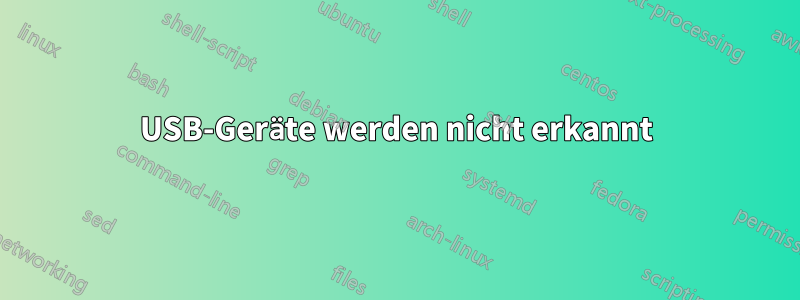 USB-Geräte werden nicht erkannt
