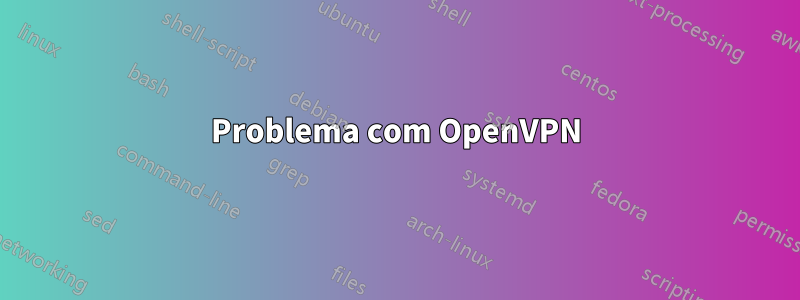 Problema com OpenVPN