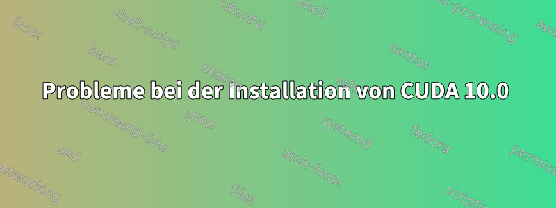 Probleme bei der Installation von CUDA 10.0