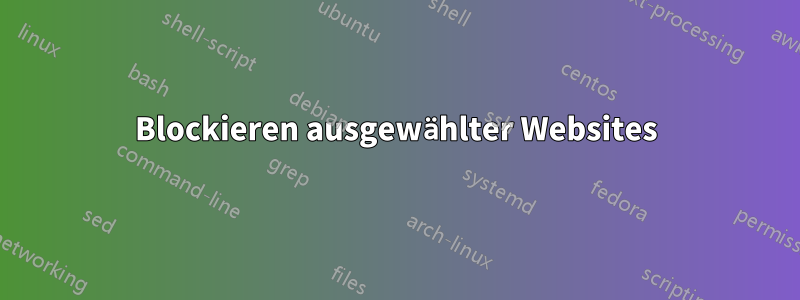Blockieren ausgewählter Websites