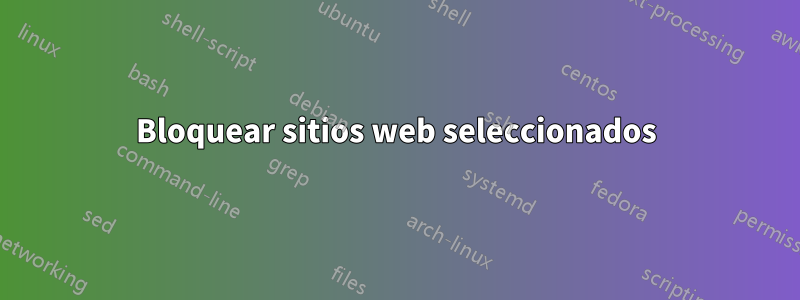 Bloquear sitios web seleccionados