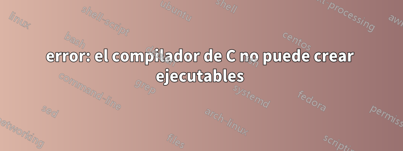 error: el compilador de C no puede crear ejecutables