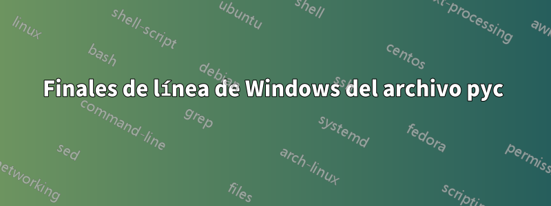Finales de línea de Windows del archivo pyc