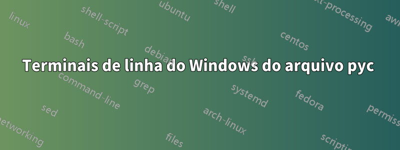 Terminais de linha do Windows do arquivo pyc