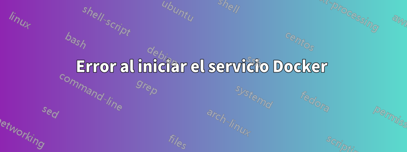 Error al iniciar el servicio Docker