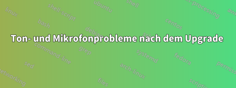 Ton- und Mikrofonprobleme nach dem Upgrade