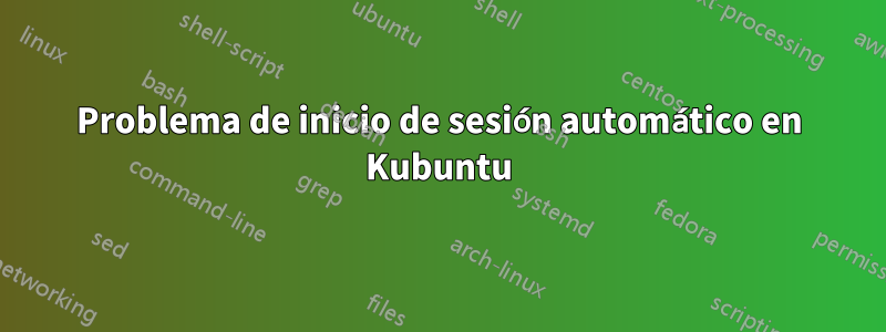 Problema de inicio de sesión automático en Kubuntu