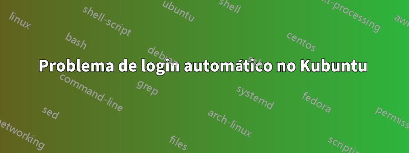 Problema de login automático no Kubuntu