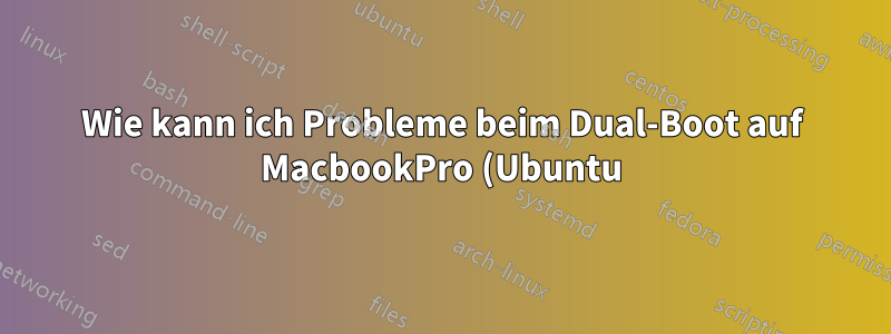 Wie kann ich Probleme beim Dual-Boot auf MacbookPro (Ubuntu) WIFI lösen?