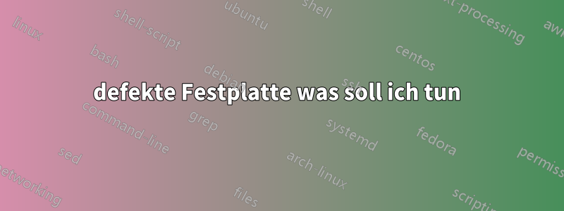 defekte Festplatte was soll ich tun 