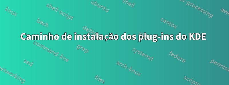 Caminho de instalação dos plug-ins do KDE