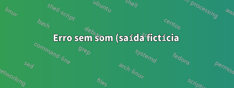 Erro sem som (saída fictícia) Ubuntu 19.10