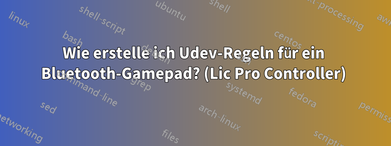 Wie erstelle ich Udev-Regeln für ein Bluetooth-Gamepad? (Lic Pro Controller)